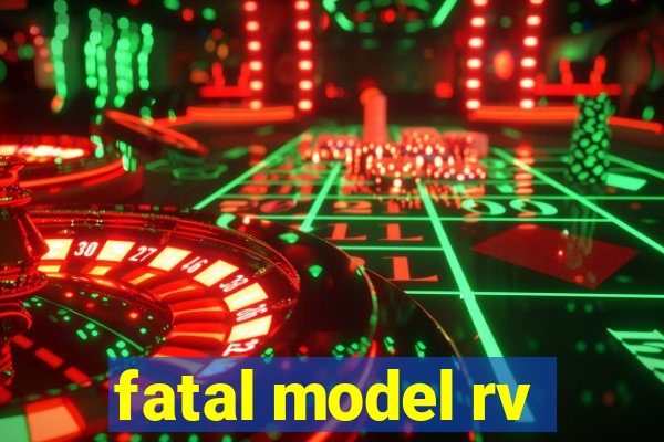 fatal model rv